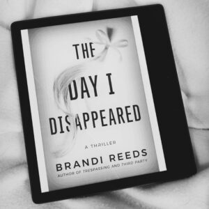 The Day I Disappeared by Brandi Reeds