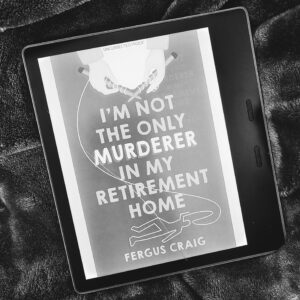 I'm Not the Only Murderer in My Retirement Home by Fergus Craig