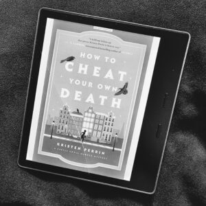 Revenge, Served Royal by Celeste Connally How to Cheat You Own Death by Kristen Perrin