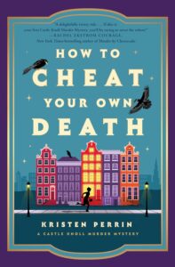Revenge, Served Royal by Celeste Connally How to Cheat You Own Death by Kristen Perrin